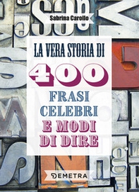La vera storia di 400 frasi celebri e modi di dire - Librerie.coop La vera storia di 400 frasi celebri e modi di dire - Librerie.coop