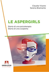 Le aspergirls. Storia di una psicoterapia. Storia di una scoperta - Librerie.coop