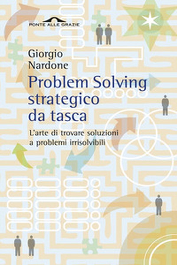 Problem solving strategico da tasca. L'arte di trovare soluzioni a problemi irrisolvibili - Librerie.coop Problem solving strategico da tasca. L'arte di trovare soluzioni a problemi irrisolvibili - Librerie.coop