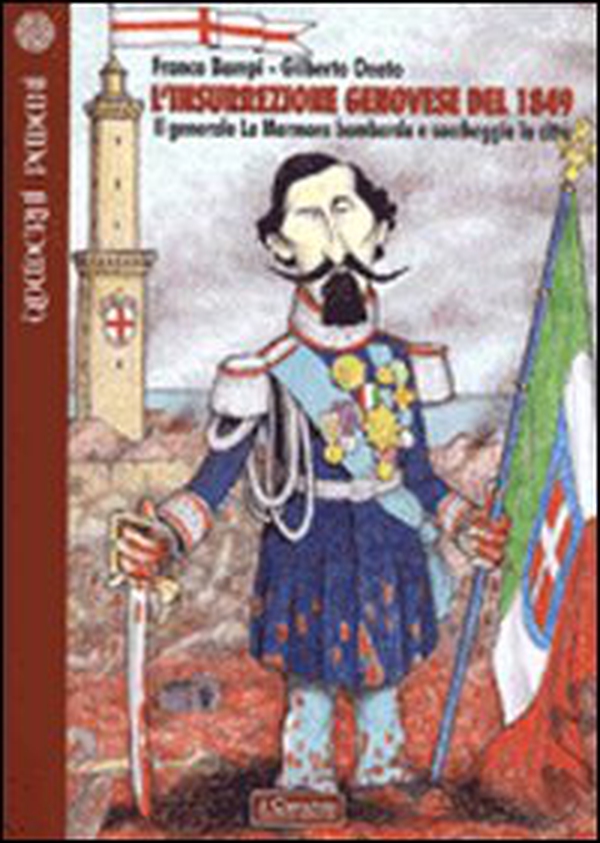 L'insurrezione genovese del 1849. Il generale La Marmora bombarda e saccheggia la città - Librerie.coop L'insurrezione genovese del 1849. Il generale La Marmora bombarda e saccheggia la città - Librerie.coop