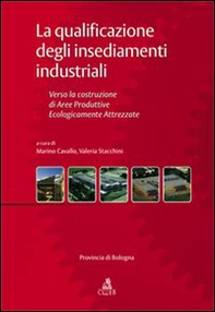 La qualificazione degli insediamenti industriali. Verso la costruzione di aree produttive ecologicamente attrezzate - Librerie.coop