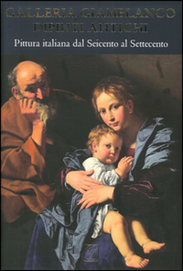 Galleria Giamblanco. Dipinti antichi. Pittura italiana dal Seicento al Settecento - Librerie.coop