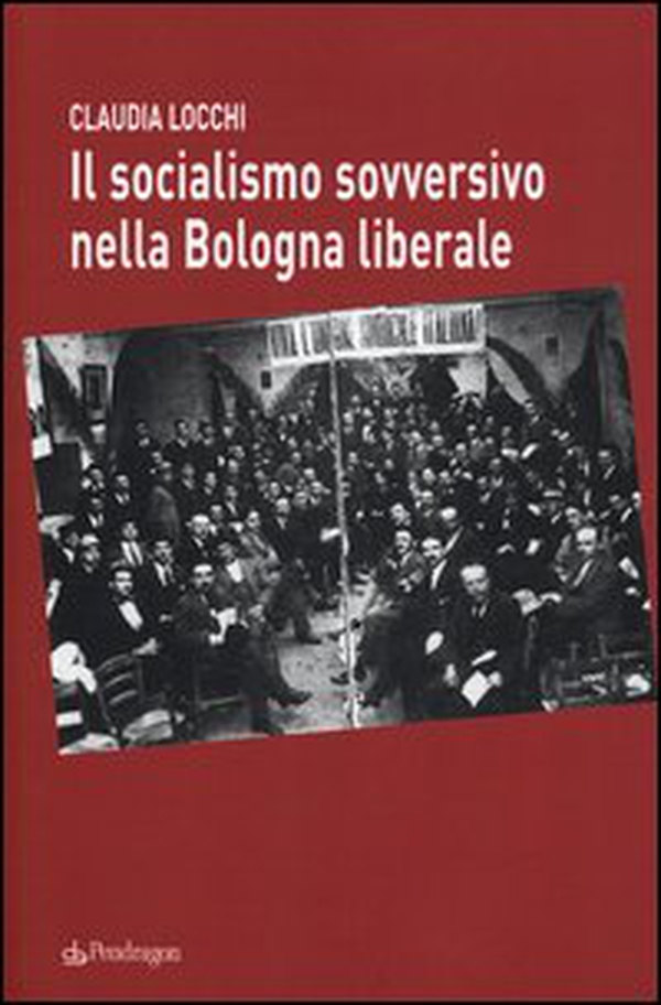 Il socialismo sovversivo nella Bologna liberale - Librerie.coop Il socialismo sovversivo nella Bologna liberale - Librerie.coop