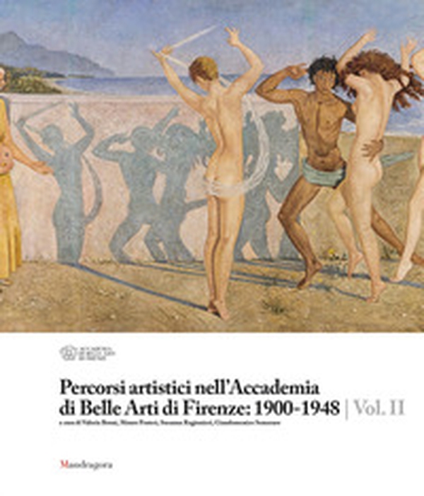 Percorsi artistici nell'Accademia di Belle Arti di Firenze: 1900-1948 - Librerie.coop Percorsi artistici nell'Accademia di Belle Arti di Firenze: 1900-1948 - Librerie.coop