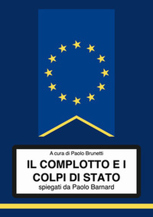 Il complotto e i colpi di stato. Spiegati da Paolo Barnard - Librerie.coop Il complotto e i colpi di stato. Spiegati da Paolo Barnard - Librerie.coop