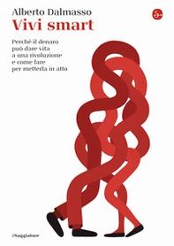 Vivi smart. Perché il denaro può dare vita a una rivoluzione e come fare per metterla in atto - Librerie.coop Vivi smart. Perché il denaro può dare vita a una rivoluzione e come fare per metterla in atto - Librerie.coop