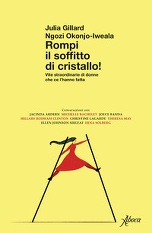 Rompi il soffitto di cristallo! Vite straordinarie di donne che ce l'hanno fatta - Librerie.coop Rompi il soffitto di cristallo! Vite straordinarie di donne che ce l'hanno fatta - Librerie.coop