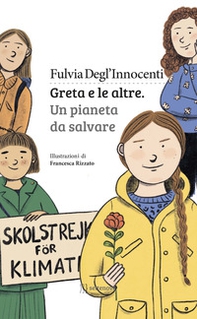 Greta e le altre. Un pianeta da salvare - Librerie.coop Greta e le altre. Un pianeta da salvare - Librerie.coop