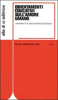 Orientamenti educativi sull'amore umano. Lineamenti di educazione sessuale - Librerie.coop