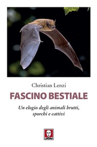 Fascino bestiale. Un elogio degli animali brutti, sporchi e cattivi - Librerie.coop