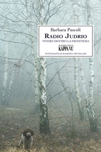 Radio Judrio. Vivere dentro la frontiera - Librerie.coop Radio Judrio. Vivere dentro la frontiera - Librerie.coop