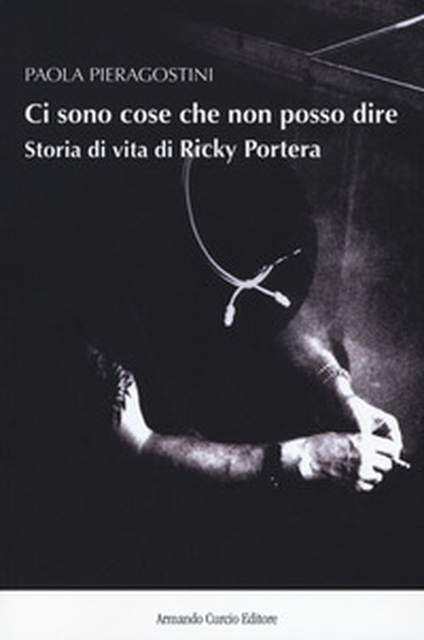 Ci sono cose che non posso dire. Storia vera di Ricky Portera - Librerie.coop Ci sono cose che non posso dire. Storia vera di Ricky Portera - Librerie.coop
