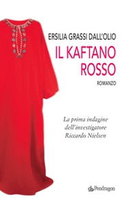 Il kaftano rosso. La prima indagine dell'investigatore Riccardo Nielsen - Librerie.coop