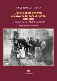 Dallo sciopero generale alla rivolta del pane di Torino (1915-1917). La relazione Caputo sui fatti di agosto 1917 - Librerie.coop Dallo sciopero generale alla rivolta del pane di Torino (1915-1917). La relazione Caputo sui fatti di agosto 1917 - Librerie.coop