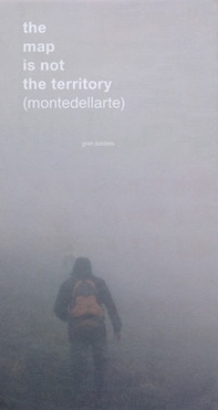 The map is not the territory (montedellarte). Griet Dobbels. Ediz. italiana, inglese, francese e olandese - Librerie.coop
