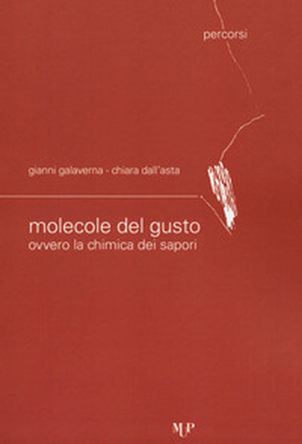 Le molecole del gusto ovvero la chimica dei sapori - Librerie.coop Le molecole del gusto ovvero la chimica dei sapori - Librerie.coop