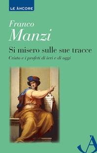 Si misero sulle sue tracce. Cristo e i profeti di ieri e di oggi - Librerie.coop Si misero sulle sue tracce. Cristo e i profeti di ieri e di oggi - Librerie.coop