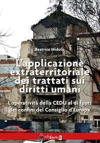 L'applicazione extraterritoriale dei trattati sui diritti umani. L'operatività della CEDU al di fuori dei confini del Consiglio d'Europa - Librerie.coop