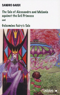 The tale of Alessandro and Melania against the evil princess and Gelsomino fairy's tale - Librerie.coop