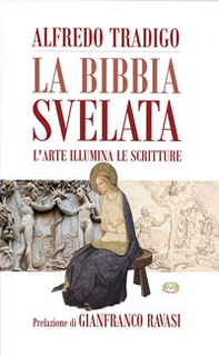 La Bibbia svelata. L'arte illumina le Scritture - Librerie.coop