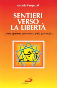 Sentieri verso la libertà. L'enneagramma come teoria della personalità - Librerie.coop Sentieri verso la libertà. L'enneagramma come teoria della personalità - Librerie.coop
