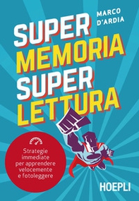 Super memoria super lettura. Strategie immediate per apprendere velocemente e fotoleggere - Librerie.coop Super memoria super lettura. Strategie immediate per apprendere velocemente e fotoleggere - Librerie.coop