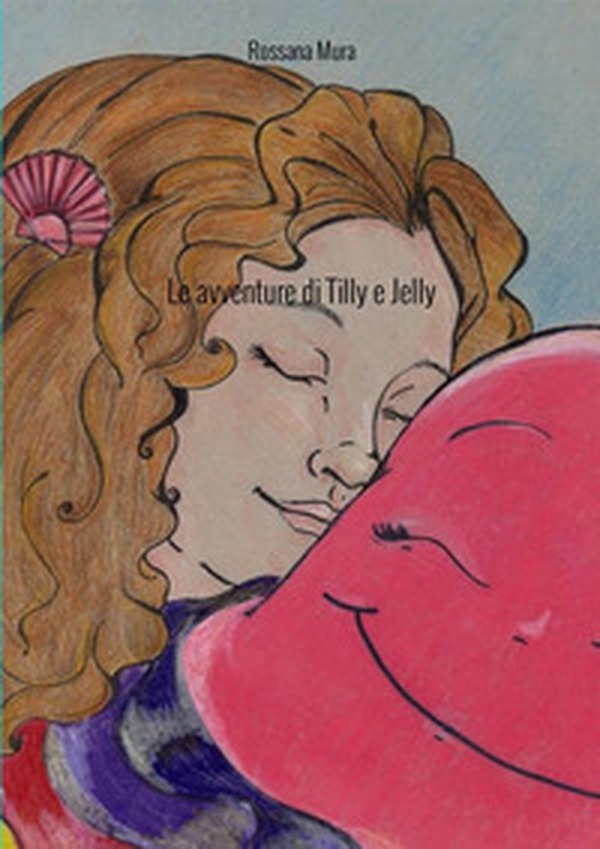 Le avventure di Tilly e Jelly - Librerie.coop Le avventure di Tilly e Jelly - Librerie.coop