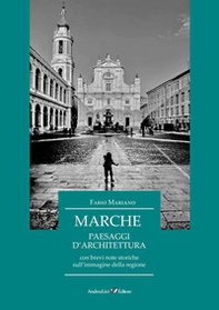 Marche. Paesaggi d'architettura con brevi note storiche sull'immagine della regione - Librerie.coop Marche. Paesaggi d'architettura con brevi note storiche sull'immagine della regione - Librerie.coop