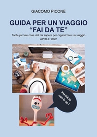 Guida per un viaggio «fai da te». Tante piccole cose utili da sapere per organizzare un viaggio - Librerie.coop