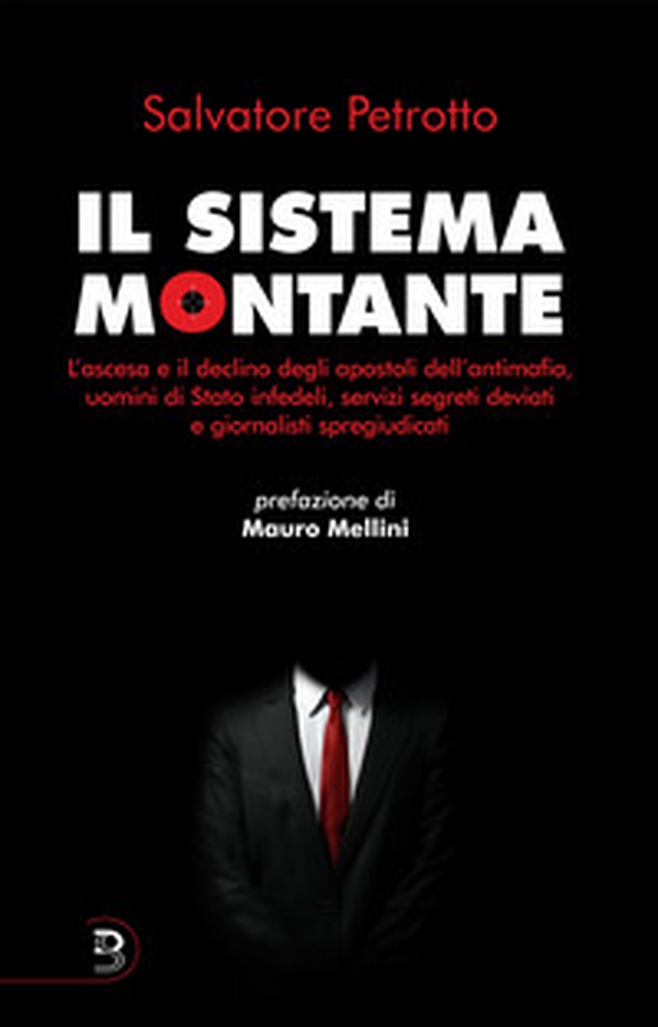 Il sistema Montante. L'ascesa e il declino degli apostoli dell'antimafia, uomini di Stato infedeli, servizi segreti deviati e giornalisti spregiudicati - Librerie.coop Il sistema Montante. L'ascesa e il declino degli apostoli dell'antimafia, uomini di Stato infedeli, servizi segreti deviati e giornalisti spregiudicati - Librerie.coop