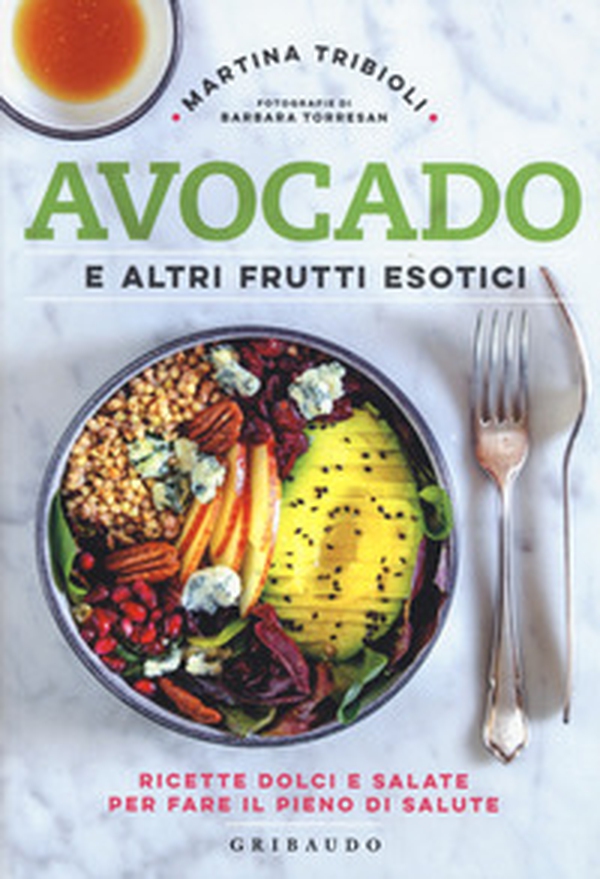 Avocado e altri frutti esotici. Ricette dolci e salate per fare il pieno di salute - Librerie.coop Avocado e altri frutti esotici. Ricette dolci e salate per fare il pieno di salute - Librerie.coop