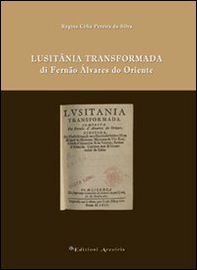 Lusitânia trasformada di Fernão Álvares do oriente - Librerie.coop Lusitânia trasformada di Fernão Álvares do oriente - Librerie.coop