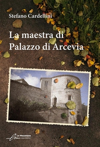 La maestra di Palazzo di Arcevia - Librerie.coop