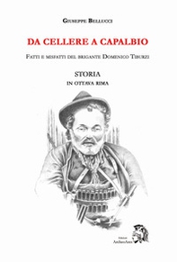 Da Cellere a Capalbio. Fatti e misfatti del brigante Domenico Tiburzi. Storia in ottava rima - Librerie.coop
