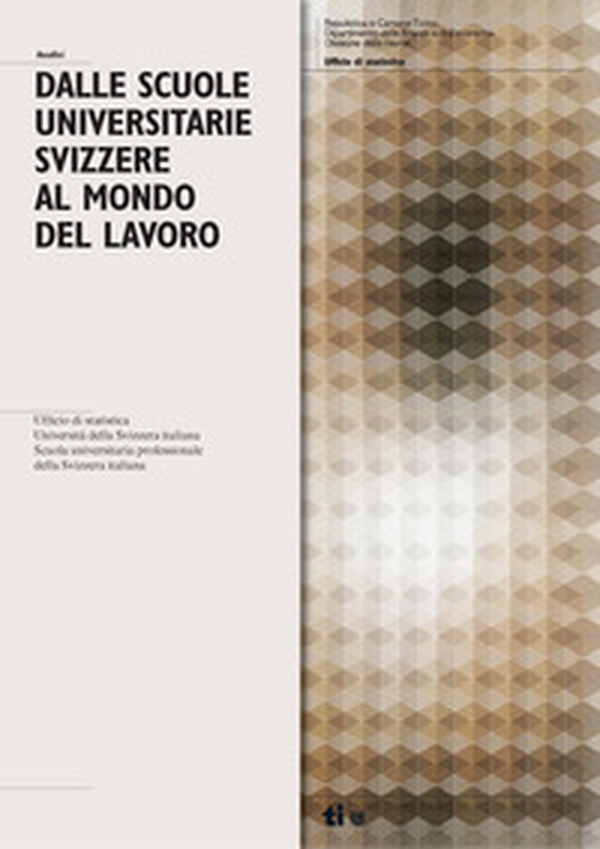 Dalle scuole universitarie svizzere al mondo del lavoro. La transizione dei neolaureati provenienti dal Ticino e delle persone laureate presso l'USI e la SUPSI - Librerie.coop Dalle scuole universitarie svizzere al mondo del lavoro. La transizione dei neolaureati provenienti dal Ticino e delle persone laureate presso l'USI e la SUPSI - Librerie.coop