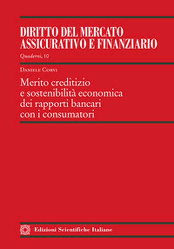 Merito creditizio e sostenibilità economica dei rapporti bancari con i consumatori - Librerie.coop Merito creditizio e sostenibilità economica dei rapporti bancari con i consumatori - Librerie.coop