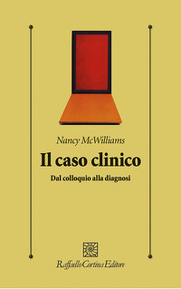 Il caso clinico. Dal colloquio alla diagnosi - Librerie.coop