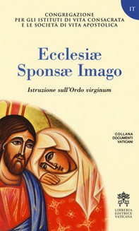 Ecclesiae Sponsae Imago. Istruzione sull'Ordo virginum - Librerie.coop