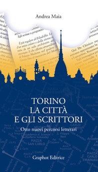 Torino, la città e gli scrittori. Otto nuovi percorsi letterari - Librerie.coop Torino, la città e gli scrittori. Otto nuovi percorsi letterari - Librerie.coop