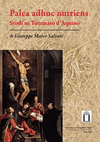 Palea adhuc nutriens. Studi su Tommaso d'Aquino - Librerie.coop