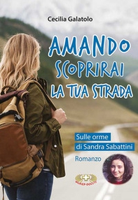 Amando. Scoprirai la tua strada - Librerie.coop