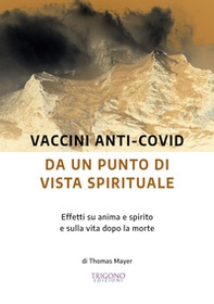 Vaccini anti-Covid da un punto di vista spirituale. Effetti su anima e spirito e sulla vita dopo la morte - Librerie.coop Vaccini anti-Covid da un punto di vista spirituale. Effetti su anima e spirito e sulla vita dopo la morte - Librerie.coop