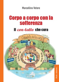 Corpo a corpo con la sofferenza. Il con-tatto che cura - Librerie.coop Corpo a corpo con la sofferenza. Il con-tatto che cura - Librerie.coop
