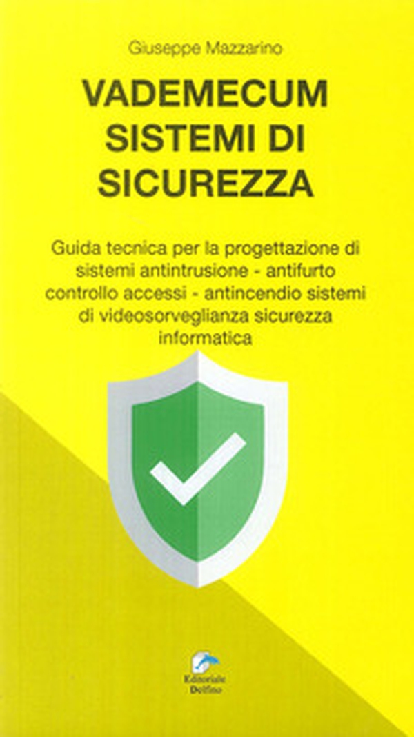 Vademecum sistemi di sicurezza. Guida tecnica per la progettazione di sistemi antintrusione, antifurto controllo accessi, antincendio sistemi di video sorveglianza sicurezza informatica - Librerie.coop Vademecum sistemi di sicurezza. Guida tecnica per la progettazione di sistemi antintrusione, antifurto controllo accessi, antincendio sistemi di video sorveglianza sicurezza informatica - Librerie.coop