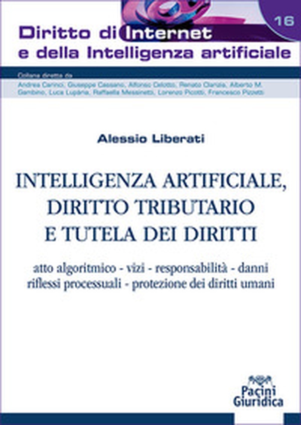  Intelligenza artificiale, diritto tributario e tutela dei diritti. Atto algoritmico, vizi, responsabilità, danni, riflessi processuali, protezione dei diritti umani - Librerie.coop