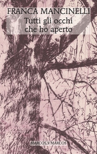 Tutti gli occhi che ho aperto - Librerie.coop