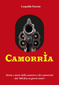 Camorrìa. Storia e storie della camorra e dei camorristi dal '600 fino ai giorni nostri - Librerie.coop