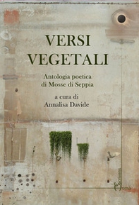 Versi vegetali. Antologia poetica di mosse di seppia - Librerie.coop