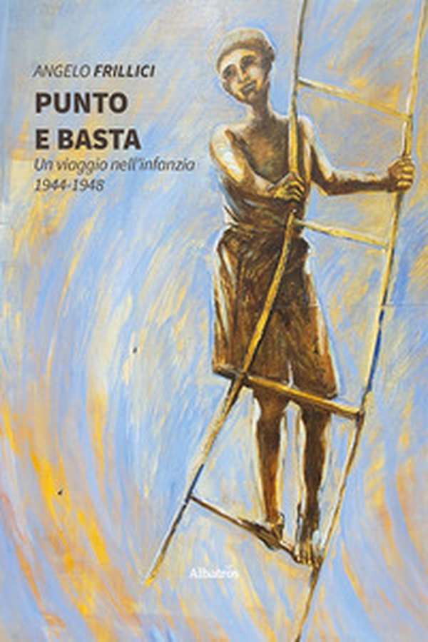 Punto e basta. Un viaggio nell'infanzia. 1944-1948 - Librerie.coop Punto e basta. Un viaggio nell'infanzia. 1944-1948 - Librerie.coop