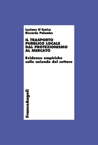Il trasporto pubblico locale dal protezionismo al mercato. Evidenze empiriche sulle aziende del settore - Librerie.coop Il trasporto pubblico locale dal protezionismo al mercato. Evidenze empiriche sulle aziende del settore - Librerie.coop
